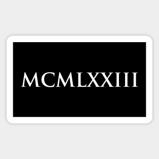 1973 MCMLXXIII (Roman Numeral) Magnet